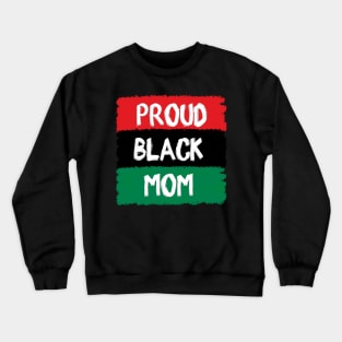 Proud Black Mom Crewneck Sweatshirt